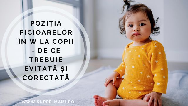 2 Super-Mami.ro AdinaArustei.ro Pozitia picioarelor în W la copii – de ce trebuie evitata si corectata